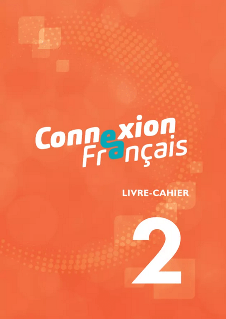 Connexion Francais 2 - Livre-cahier