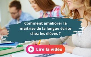 Comment améliorer la maitrise de la langue écrite chez les élèves ?