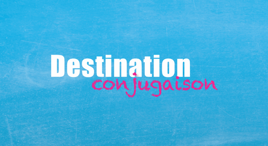 Destination Conjugaison