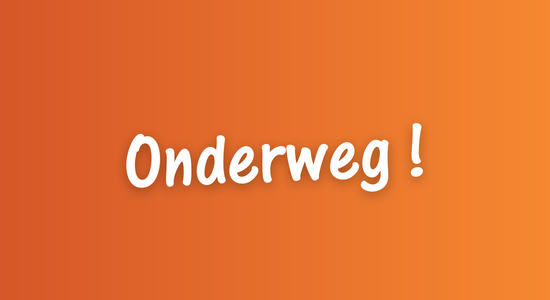 Onderweg!