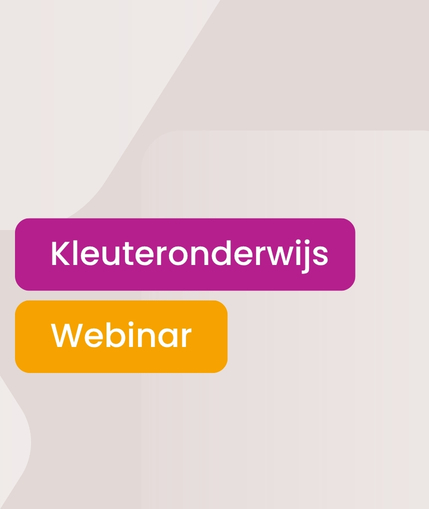 Webinar voor het kleuteronderwijs